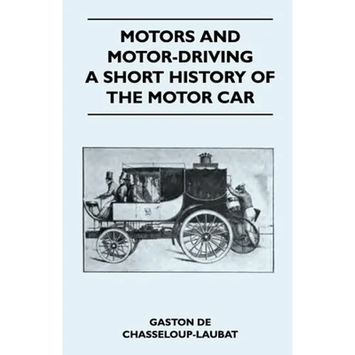Motors And Motor-Driving - A Short History Of The Motor Car