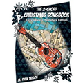 The 2-Chord Christmas Songbook: EASY UKULELE TABLATURE EDITION: campanella-style arrangements with TAB, vocals, lyrics and chords