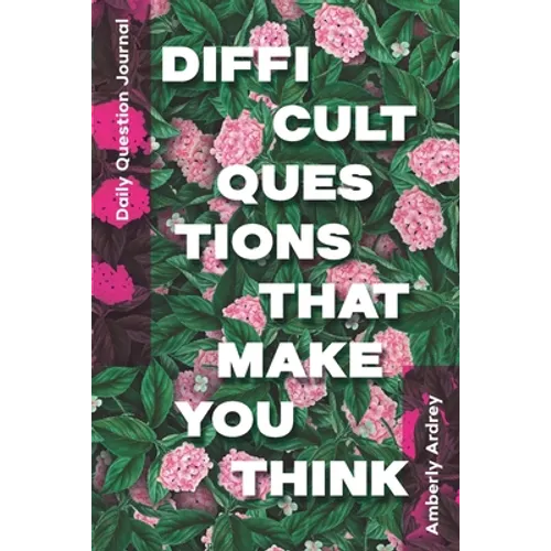 Daily Question Journal - Difficult Questions That Make You Think: Icebreaker Relationship Couple Conversation Starter with Floral Abstract Image Art I