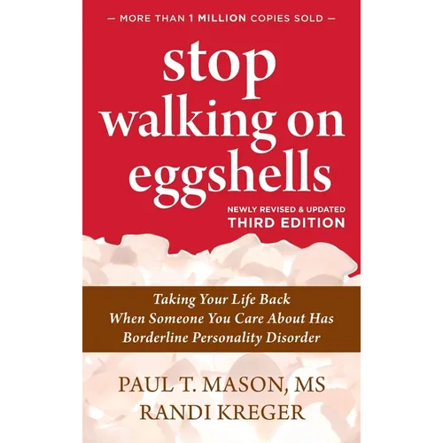Stop Walking on Eggshells: Taking Your Life Back When Someone You Care About Has Borderline Personality Disorder