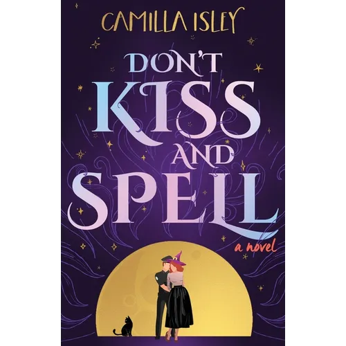 Don't Kiss and Spell: A Witchy Rom Com