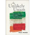 An Unlikely Union: The Love-Hate Story of New York's Irish and Italians