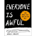 Everyone Is Awful: How People Fail--And So Can You!