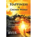 Happiness is Chosen Wisely: 3300 Axioms of Self-Evident Truths