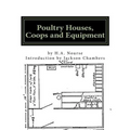 Poultry Houses, Coops and Equipment: A Book of Plans for the Chicken Raiser