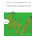 Workbook and Answer Key & Guide for Koine Greek Grammar: A Beginning-Intermediate Exegetical and Pragmatic Handbook