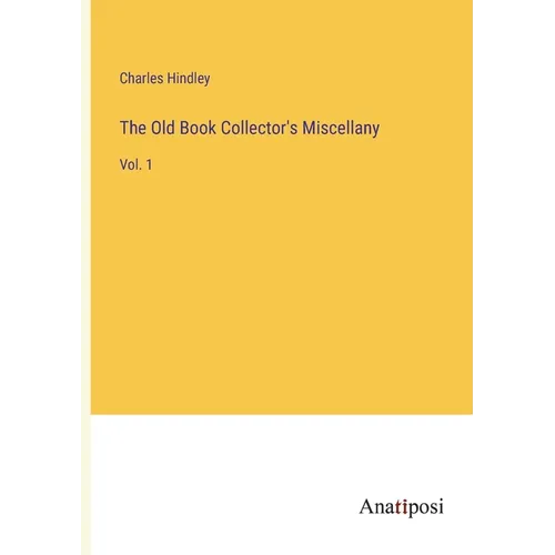 The Old Book Collector's Miscellany: Vol. 1