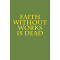 Faith Without Works Is Dead
