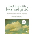 Working with Loss and Grief: A Theoretical and Practical Approach
