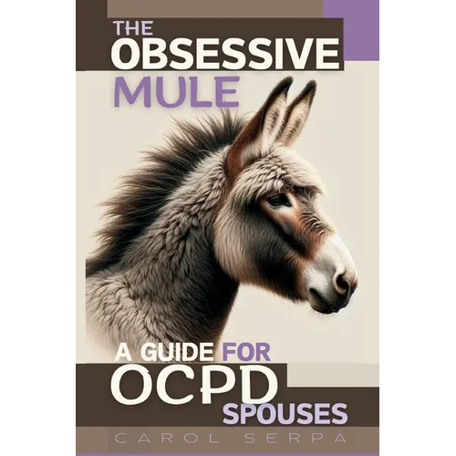 The Obsessive Mule: A Guide For OCPD Spouses