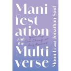 Manifestation and the Multiverse: Your Life Can Change at Any Moment - Paperback