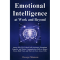 Emotional Intelligence at Work and Beyond