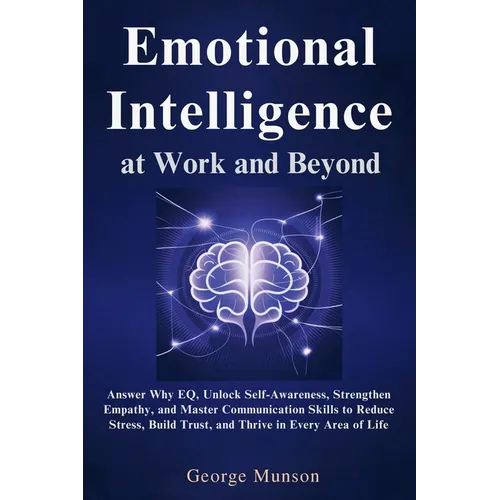Emotional Intelligence at Work and Beyond