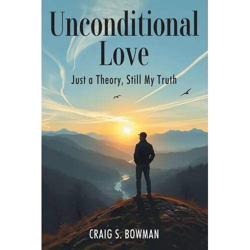 Unconditional Love: Just a Theory, Still My Truth