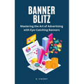 Banner Blitz: Mastering the Art of Advertising with Eye-Catching Banners