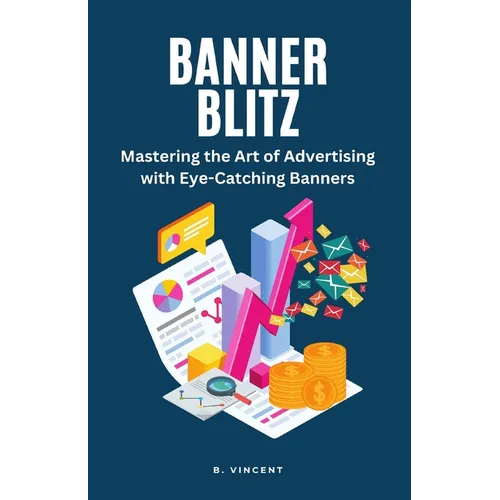 Banner Blitz: Mastering the Art of Advertising with Eye-Catching Banners