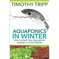 Aquaponics in Winter: How to Heat Your Aquaponic Garden in Cold Climate