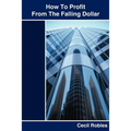 How To Profit From The Falling Dollar