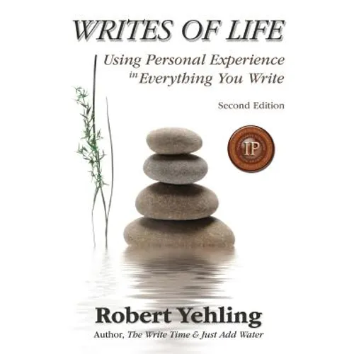Writes of Life: Using Personal Experience in Everything You Write