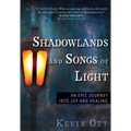 Shadowlands and Songs of Light: An Epic Journey Into Joy and Healing