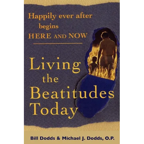 Happily Ever After Begins Here and Now: Living the Beatitudes Today