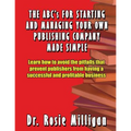 The ABCs for Starting and Managing Your Own Publishing Company Made Simple