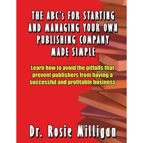 The ABCs for Starting and Managing Your Own Publishing Company Made Simple