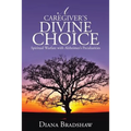 A Caregiver's Divine Choice: Spiritual Warfare with Alzheimer's Peculiarities
