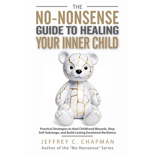 The No-Nonsense Guide to Healing Your Inner Child