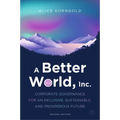 A Better World, Inc.: Corporate Governance for an Inclusive, Sustainable, and Prosperous Future