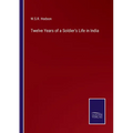 Twelve Years of a Soldier's Life in India