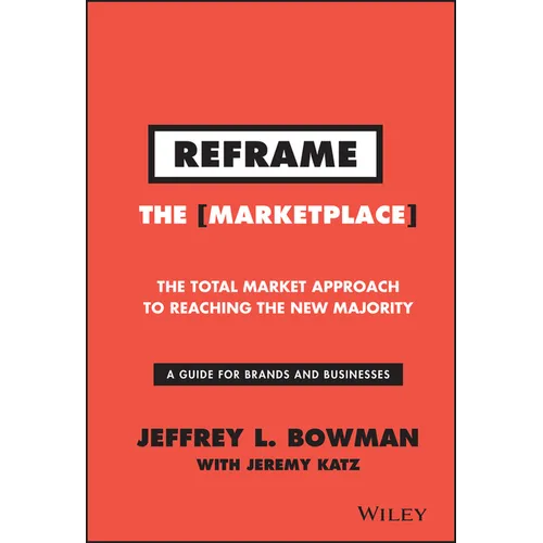 Reframe the Marketplace: The Total Market Approach to Reaching the New Majority