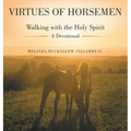 Virtues of Horsemen: Walking with the Holy Spirit A Devotional