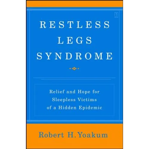 Restless Legs Syndrome: Relief and Hope for Sleepless Victims of a Hidden Epidemic