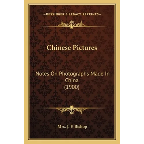 Chinese Pictures: Notes On Photographs Made In China (1900)