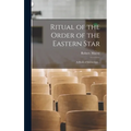 Ritual of the Order of the Eastern Star: A Book of Instruction ..