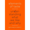 Elements of Taste: Understanding What We Like and Why