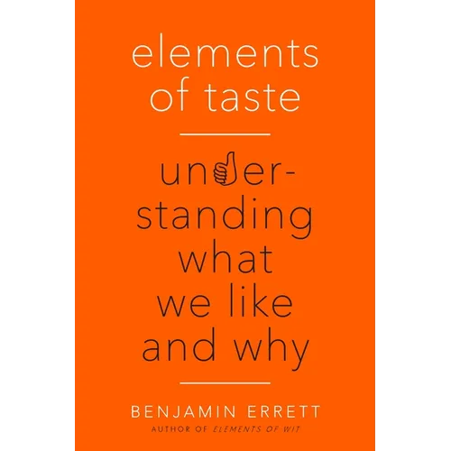 Elements of Taste: Understanding What We Like and Why