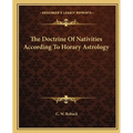 The Doctrine Of Nativities According To Horary Astrology