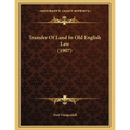 Transfer Of Land In Old English Law (1907)