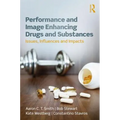 Performance and Image Enhancing Drugs and Substances: Issues, Influences and Impacts
