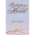 Meditations of the Heart: Poems For A Spirtual Journey