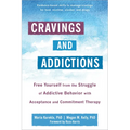 Cravings and Addictions: Free Yourself from the Struggle of Addictive Behavior with Acceptance and Commitment Therapy