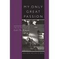 My Only Great Passion: The Life and Films of Carl Th. Dreyer
