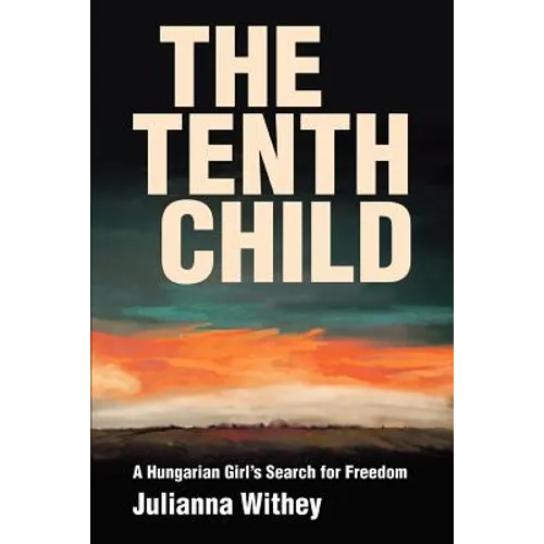 The Tenth Child: A Hungarian Girl's Search for Freedom