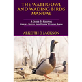 The Waterfowl And Wading Birds Manual: A Guide To Keeping Geese, Ducks And Other Wading Birds