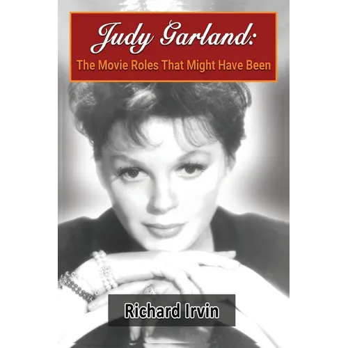 Judy Garland: The Movie Roles That Might Have Been