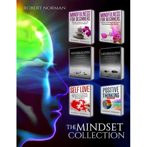 Minimalism, Mindfulness for Beginners, Self Love, Positive Thinking: 6 BOOKS in 1! Live Better with Less, Declutter Your Life, Get Rid of Stress, Stay