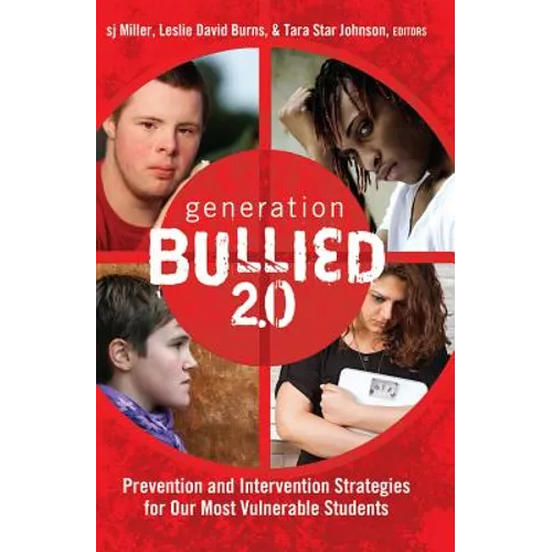 Generation BULLIED 2.0: Prevention and Intervention Strategies for Our Most Vulnerable Students