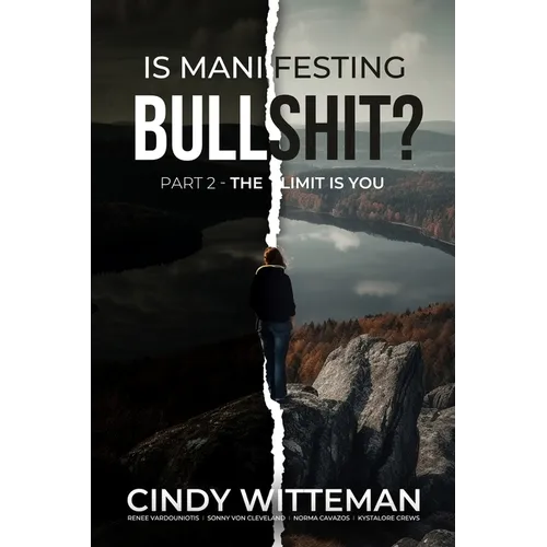 Is Manifesting Bullshit? Part 2: The Limit is You